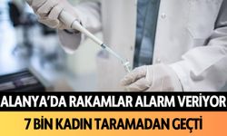 Alanya'da rakamlar alarm veriyor! 7 bin kadın taramadan geçti