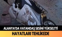 Alanya'da vatandaşlar sesini yükseltti: Hayatları tehlikede