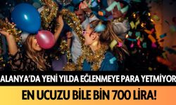 Alanya'da yeni yılda eğlenmeye para yetmiyor! En ucuzu bile bin 700 lira