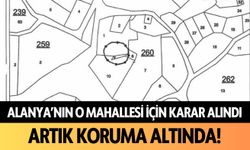 Alanya'nın o mahallesi için karar alındı: Artık koruma altında!