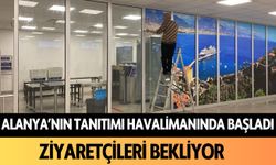 Alanya'nın tanıtımı havalimanında başladı: Ziyaretçileri bekliyor