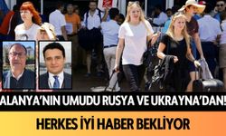 Alanya'nın umudu Rusya ve Ukrayna'dan! Herkes iyi haber bekliyor