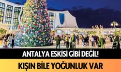 Antalya eskisi gibi değil: Kışın bile yoğunluk var!