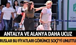 Antalya ve Alanya daha ucuz: Ruslar bu fiyatları görünce Soçi'yi unuttu!