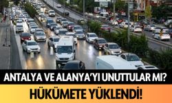 Antalya ve Alanya'yı unuttular mı? Hükümete yüklendi