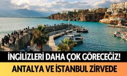 İngilizleri daha çok göreceğiz! Antalya ve İstanbul zirvede