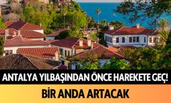 Antalya yılbaşından önce harekete geç! Bir anda artacak