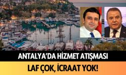 Antalya'da hizmet atışması: Laf çok, icraat yok!