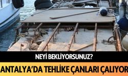 Neyi bekliyorsunuz? Antalya'da tehlike çanları çalıyor