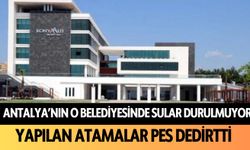 Antalya'nın o belediyesinde sular durulmuyor: Yapılan atamalar pes dedirtti