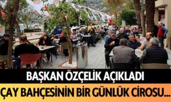 Başkan Özçelik açıkladı: İskele Çay Bahçesi'nin bir günlük cirosu...