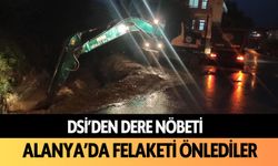 DSİ'den dere nöbeti: Alanya'da felaketi önlediler