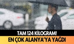 Tam 124 kilogram: En çok Alanya'ya yağdı!