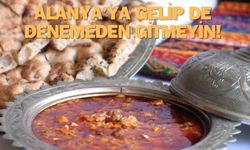 Alanya'ya gelip de denemeden gitmeyin! Yiyen bir daha yemek istiyor