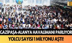 Gazipaşa Alanya Havalimanı parlıyor: Yolcu sayısı 1 milyonu aştı!