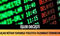 İşler değişti: Uçak rötar yaparsa yolcuya tazminat ödenecek!