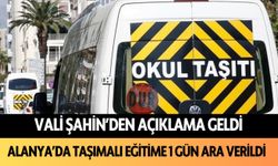 Vali Şahin'den açıklama geldi: Alanya'da taşımalı eğitime 1 gün ara verildi