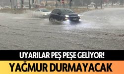 Uyarılar peş peşe geliyor... Yağmur durmayacak