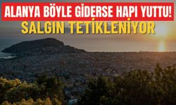 Alanya böyle giderse hapı yuttu! Salgın tetikleniyor