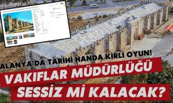 Alanya'da tarihi handa kirli oyun! Vakıflar Müdürlüğü sessiz mi kalacak?
