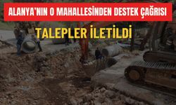 Alanya'nın o mahallesinden destek çağrısı: Talepler iletildi