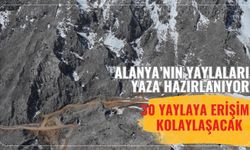 Alanya'nın yaylaları yaza hazırlanıyor: 30 yaylaya erişim kolaylaşacak