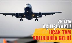 Antalya açılışı yaptı: Uçak tam dolulukla geldi
