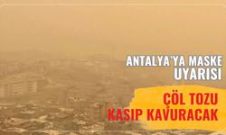 Antalya'ya maske uyarısı: Çöl tozu kasıp kavuracak