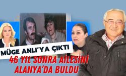 Müge Anlı'ya çıktı: 46 yıl sonra ailesini Alanya'da buldu