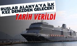 Ruslar Alanya'ya ilk kez denizden gelecek! Tarih verildi