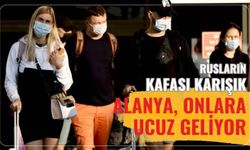 Rusların kafası karışık: Alanya, onlara ucuz geliyor
