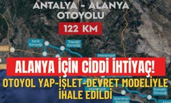 Alanya için ciddi ihtiyaç! Otoyol yap-işlet-devret modeliyle ihale edildi