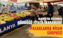Alanya'da vatandaş gördüğü fiyata inanamadı! Pazarlarda Nisan sürprizi