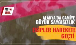 Alanya'da camiye saygısızlık: Ekipler harekete geçti