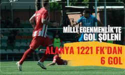 Milli Egemenlik'te gol şöleni: Alanya 1221 FK'dan 6 gol