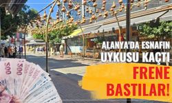 Alanya'da esnafın uykusu kaçtı: Frene bastılar!