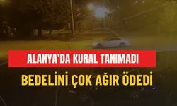 Alanya'da kural tanımadı: bedelini ağır ödedi