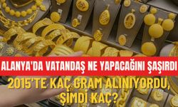 Alanya'da vatandaş ne yapacağını şaşırdı: 2015'te kaç gram altın alınıyordu, şimdi kaç?