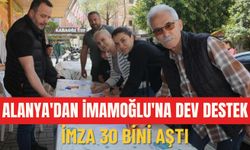 Alanya'dan İmamoğlu'na dev destek: İmza 30 bini aştı!