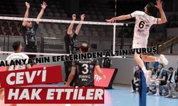 Alanya'nın efelerinden altın vuruş: CEV'i hak ettiler