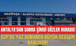 Antalya'dan sonra gözler burada! GZP'de yaz sonu büyük değişim olacak