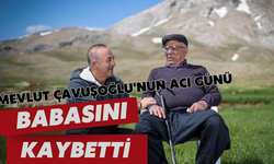 Mevlüt Çavuşoğlu'nun acı günü: Babasını kaybetti