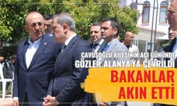 Çavuşoğlu ailesinin acı gününde gözler Alanya'da! Bakanlar akın etti