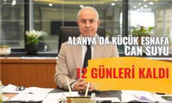 Alanya'da küçük esnafa can suyu: 12 günleri kaldı