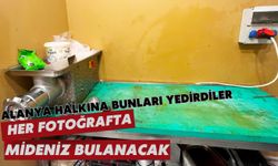 Alanya halkına bunları yedirdiler: Her fotoğrafta mideniz bulanacak