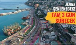 Alanya şenlenecek! Tam 3 gün sürecek