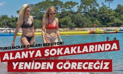 Alanya sokaklarında onları yeniden göreceğiz!