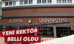 Alanya Üniversitesi'ne beklenen atama yapıldı! Yeni rektör belli oldu