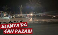 Alanya'da can pazarı: Ölü ve yaralılar var!