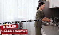 Alanya’da erken emeklilik müjdesi: Kimler yararlanabilir?